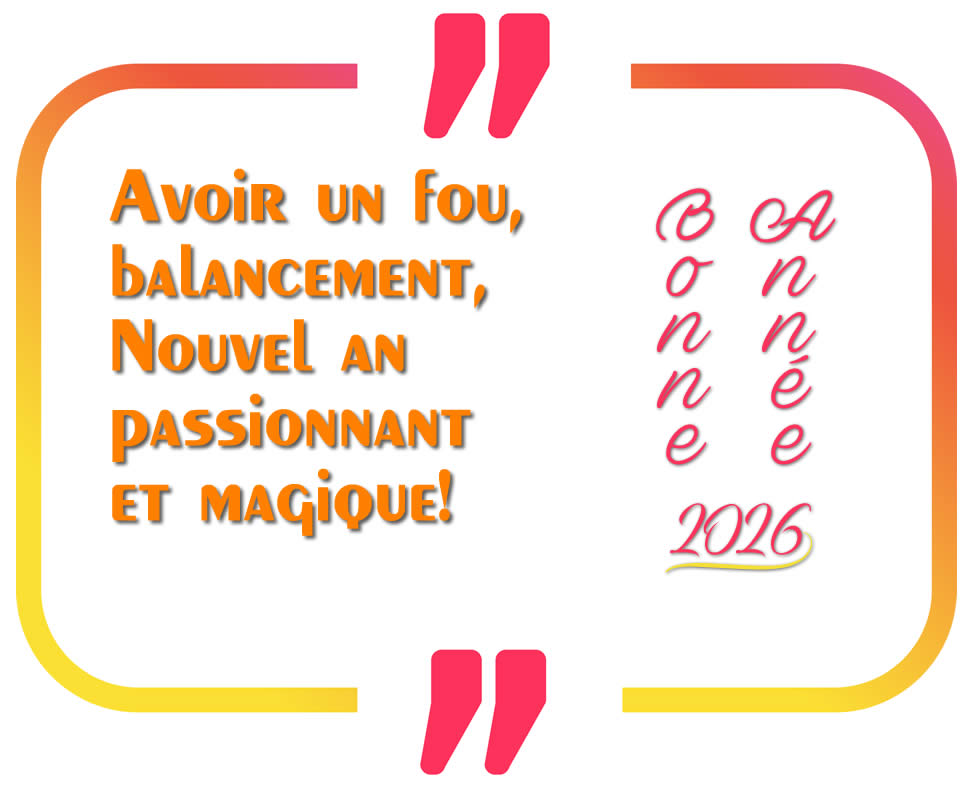 image avec texte: Avoir un fou, balancement, Nouvel an passionnant et magique!