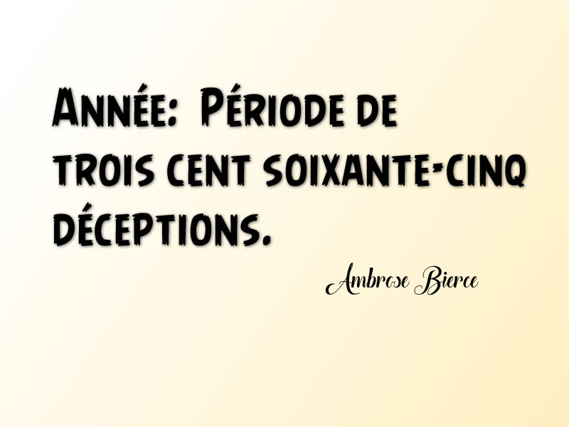 Citation Ambrose Bierce Annee Periode De Trois Cent Soixante Cinq Deceptions