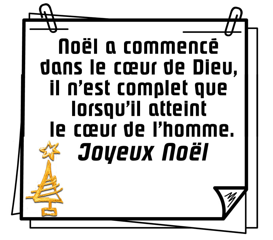 Image avec texte : Noël a commencé dans le cœur de Dieu, il n'est complet que lorsqu'il atteint le cœur de l'homme.