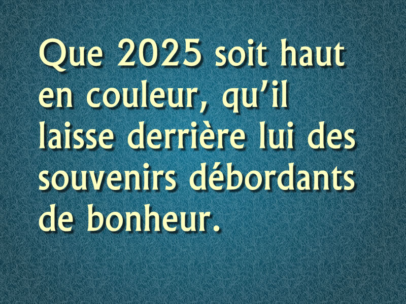 Que 2025 soit haut en couleur